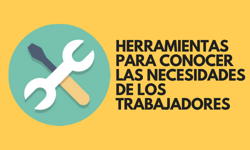 Herramientas Para Conocer Las Necesidades De Los Trabajadores 4963